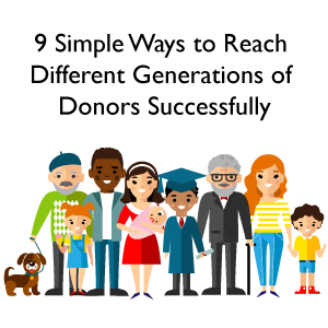 9 Simple Ways to Reach Different Generations of Nonprofit Donors Successfully