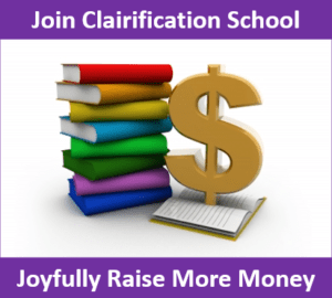 Join Clairification School. Joyfully Raise More Money.