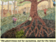 We plant trees not for ourselves mural